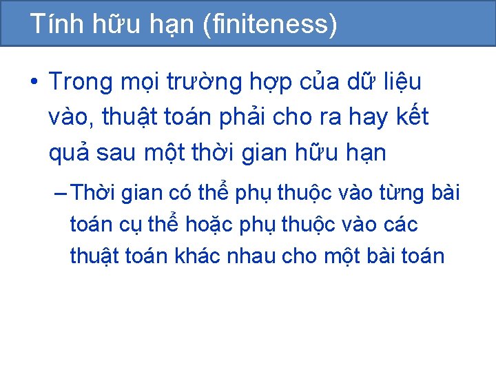 Tính hữu hạn (finiteness) • Trong mọi trường hợp của dữ liệu vào, thuật