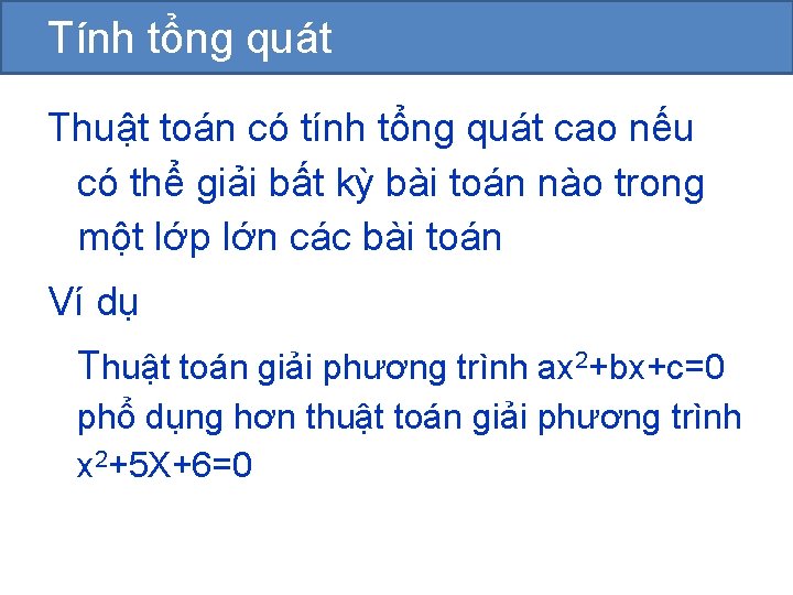 Tính tổng quát Thuật toán có tính tổng quát cao nếu có thể giải