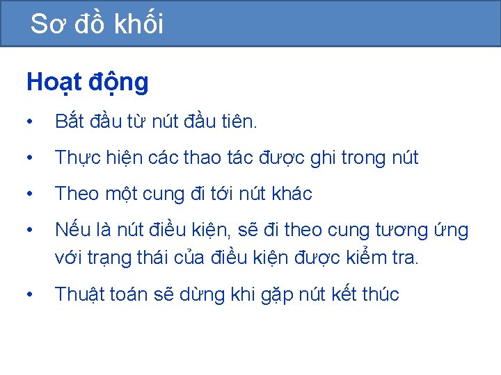 Sơ đồ khối Hoạt động • Bắt đầu từ nút đầu tiên. • Thực