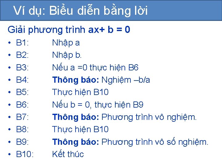 Ví dụ: Biểu diễn bằng lời Giải phương trình ax+ b = 0 •