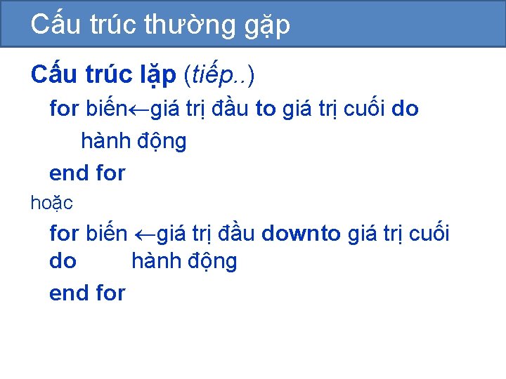 Cấu trúc thường gặp Cấu trúc lặp (tiếp. . ) for biến giá trị