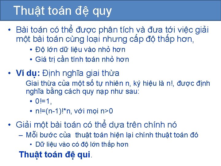 Thuật toán đệ quy • Bài toán có thể được phân tích và đưa