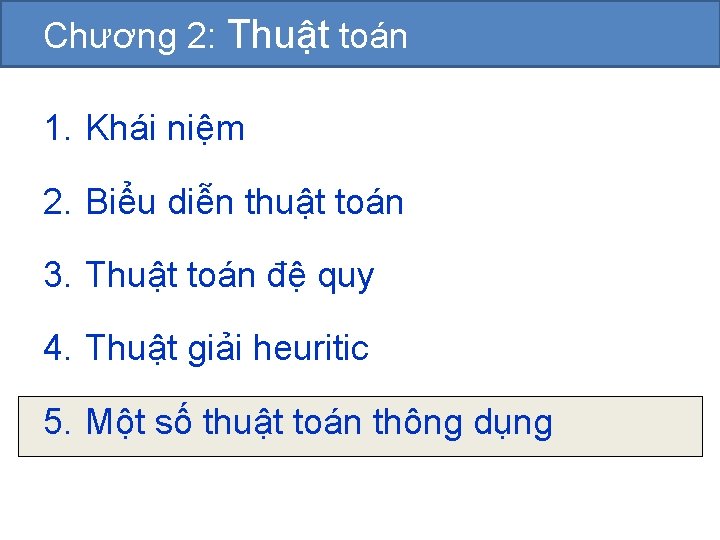 Chương 2: Thuật toán 1. Khái niệm 2. Biểu diễn thuật toán 3. Thuật