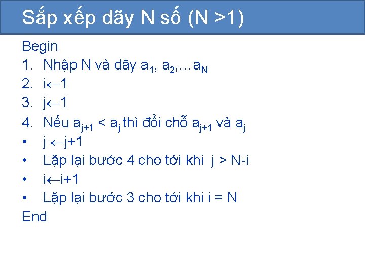 Sắp xếp dãy N số (N >1) Begin 1. Nhập N và dãy a