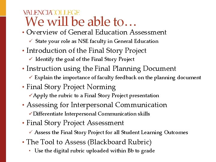 We will be able to… • Overview of General Education Assessment ü State your