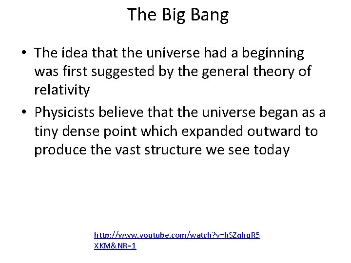 The Big Bang • The idea that the universe had a beginning was first