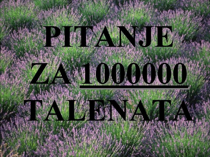 PITANJE ZA 1000000 TALENATA 