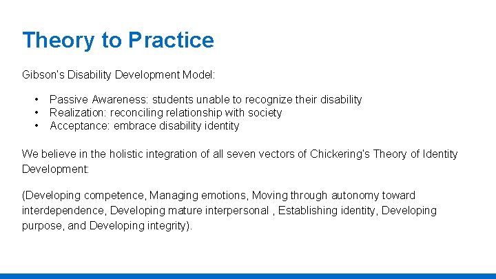 Theory to Practice Gibson’s Disability Development Model: • • • Passive Awareness: students unable