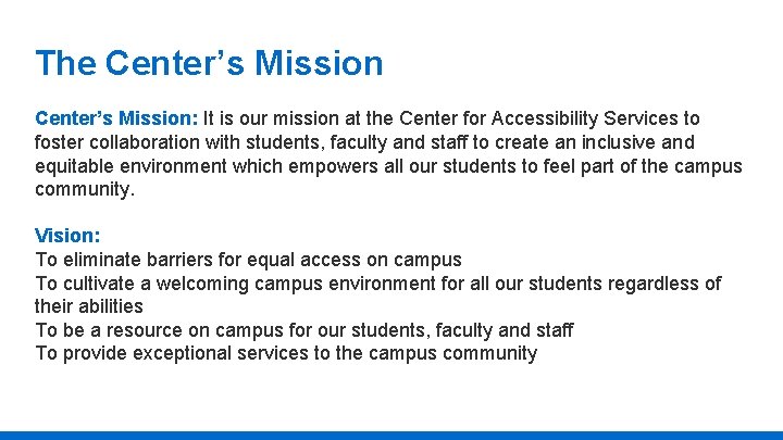 The Center’s Mission: It is our mission at the Center for Accessibility Services to