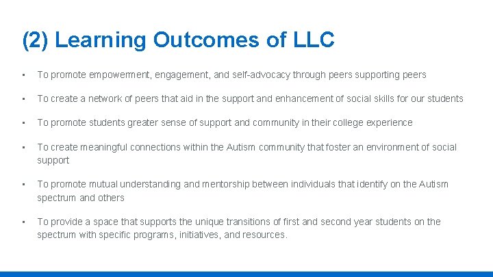 (2) Learning Outcomes of LLC • To promote empowerment, engagement, and self-advocacy through peers