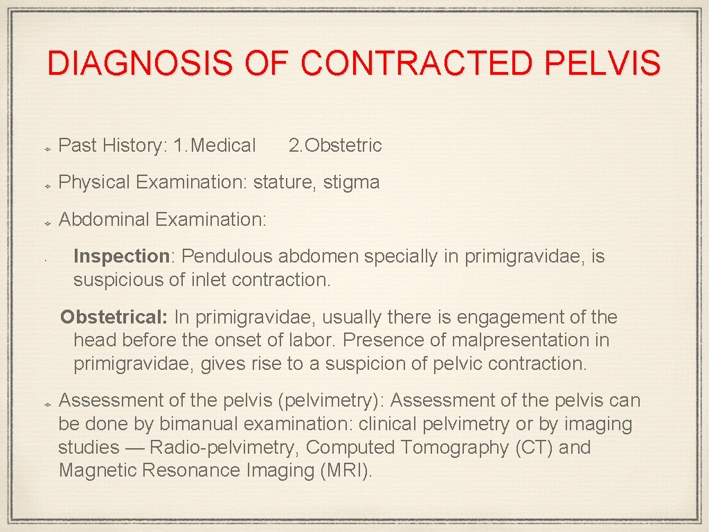 DIAGNOSIS OF CONTRACTED PELVIS Past History: 1. Medical 2. Obstetric Physical Examination: stature, stigma