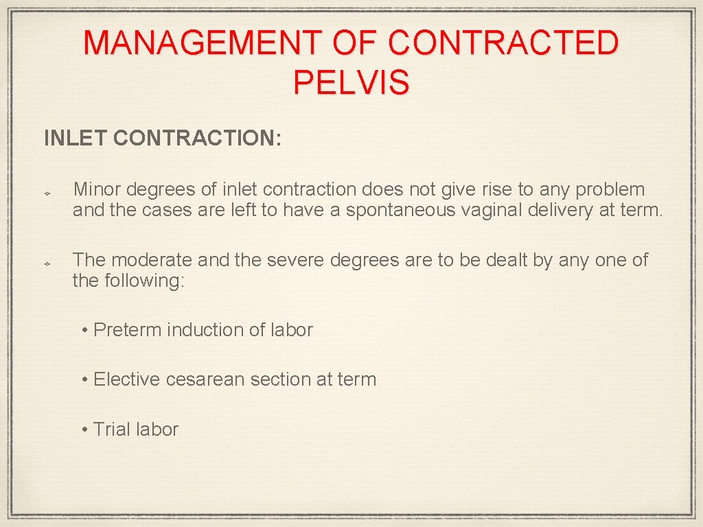 MANAGEMENT OF CONTRACTED PELVIS INLET CONTRACTION: Minor degrees of inlet contraction does not give