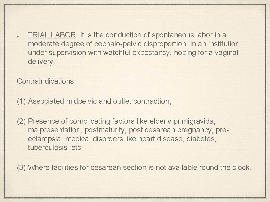 TRIAL LABOR: It is the conduction of spontaneous labor in a moderate degree of