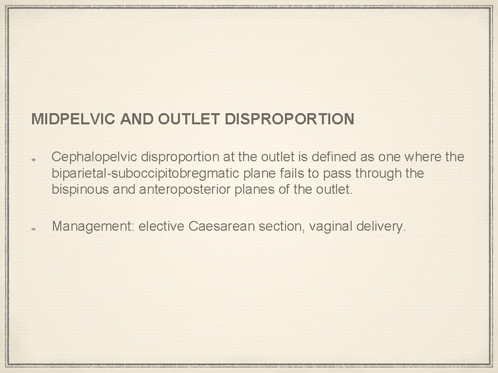 MIDPELVIC AND OUTLET DISPROPORTION Cephalopelvic disproportion at the outlet is defined as one where