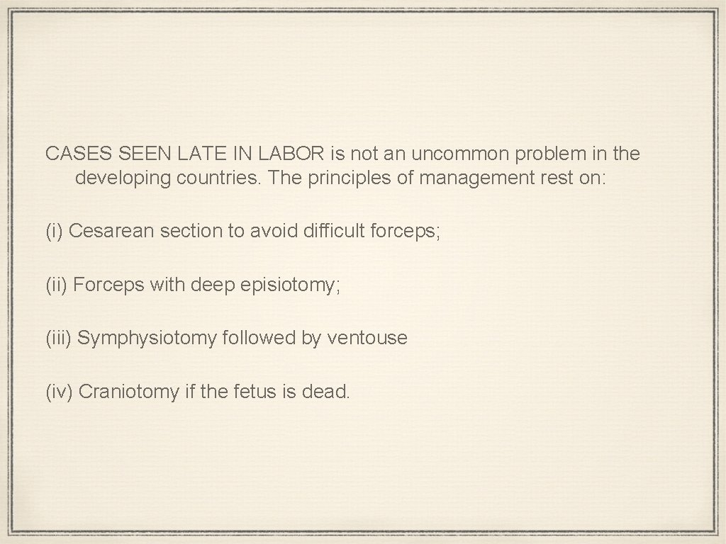 CASES SEEN LATE IN LABOR is not an uncommon problem in the developing countries.