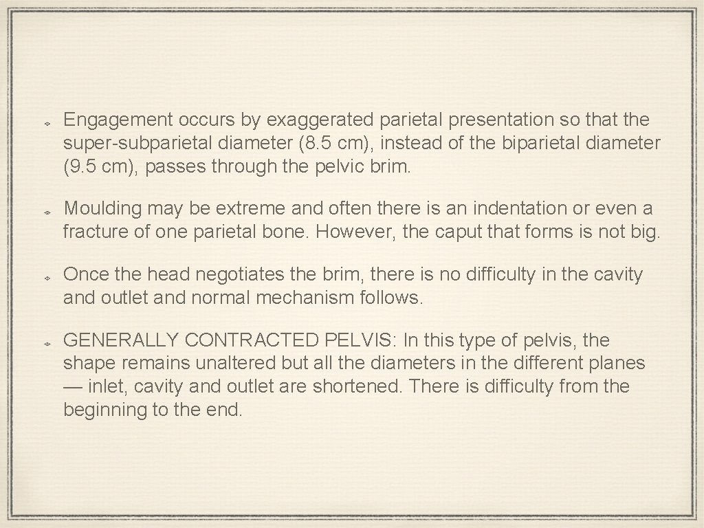 Engagement occurs by exaggerated parietal presentation so that the super-subparietal diameter (8. 5 cm),