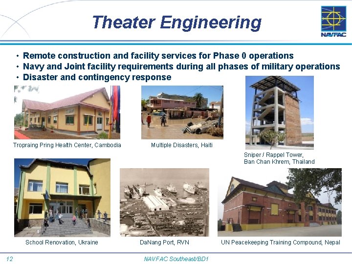 Theater Engineering • Remote construction and facility services for Phase 0 operations • Navy