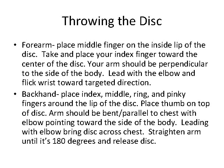 Throwing the Disc • Forearm- place middle finger on the inside lip of the