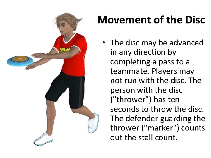 Movement of the Disc • The disc may be advanced in any direction by