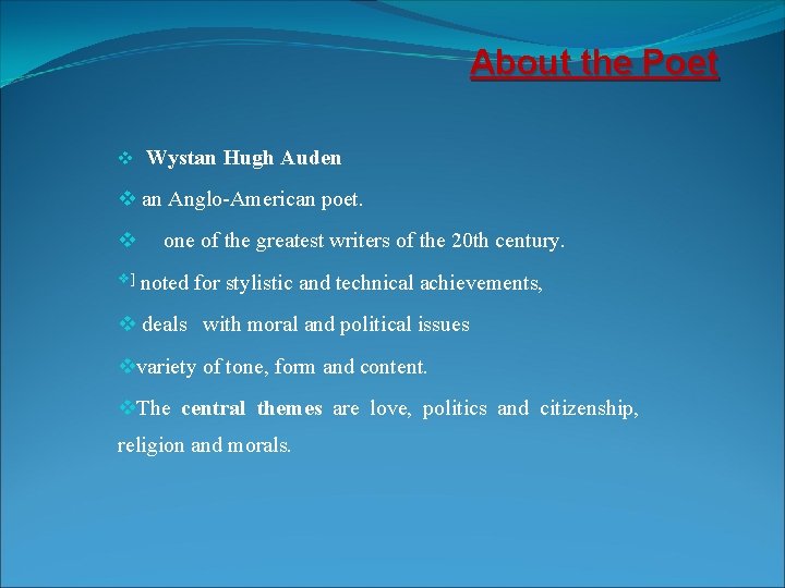 About the Poet v Wystan Hugh Auden v an Anglo-American poet. v v] one