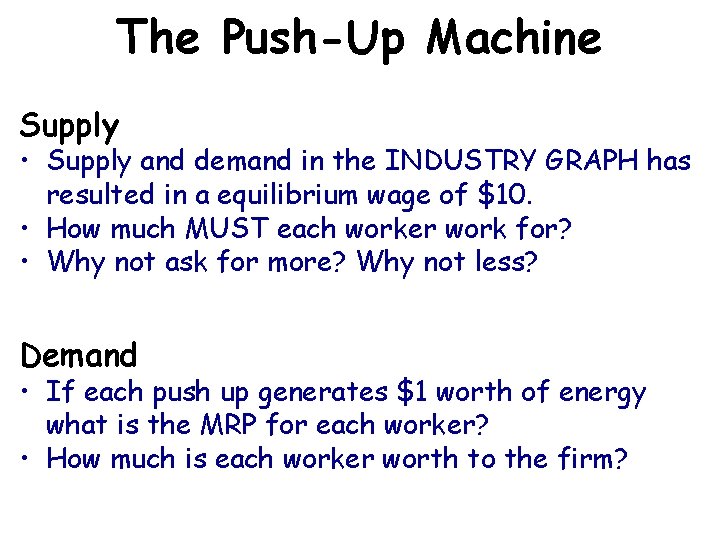 The Push-Up Machine Supply • Supply and demand in the INDUSTRY GRAPH has resulted