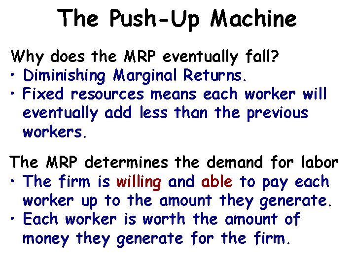 The Push-Up Machine Why does the MRP eventually fall? • Diminishing Marginal Returns. •