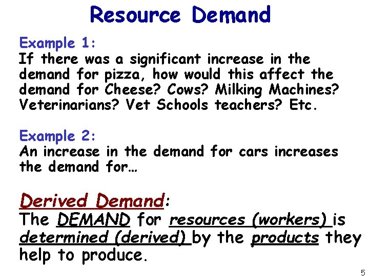 Resource Demand Example 1: If there was a significant increase in the demand for
