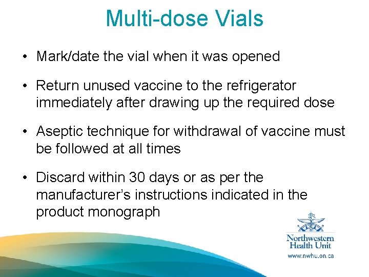 Multi-dose Vials • Mark/date the vial when it was opened • Return unused vaccine