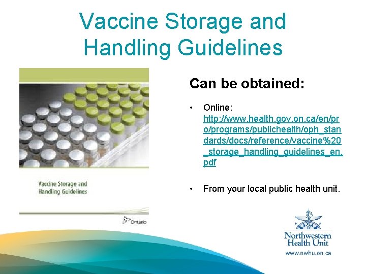Vaccine Storage and Handling Guidelines Can be obtained: • Online: http: //www. health. gov.