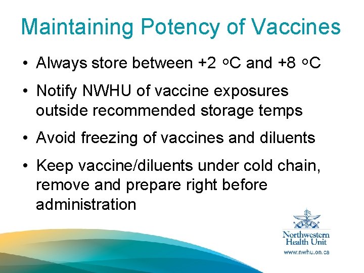 Maintaining Potency of Vaccines • Always store between +2 C and +8 C •