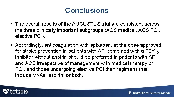Conclusions • The overall results of the AUGUSTUS trial are consistent across the three