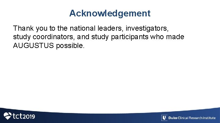 Acknowledgement Thank you to the national leaders, investigators, study coordinators, and study participants who