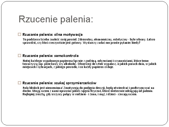 Rzucenie palenia: � Rzucanie palenia: silna motywacja To podstawa trzeba znaleźć swój powód. Zdrowotny,