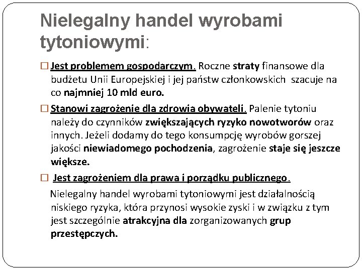Nielegalny handel wyrobami tytoniowymi: � Jest problemem gospodarczym. Roczne straty finansowe dla budżetu Unii