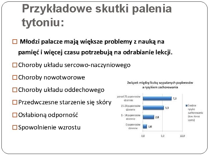 Przykładowe skutki palenia tytoniu: � Młodzi palacze mają większe problemy z nauką na pamięć
