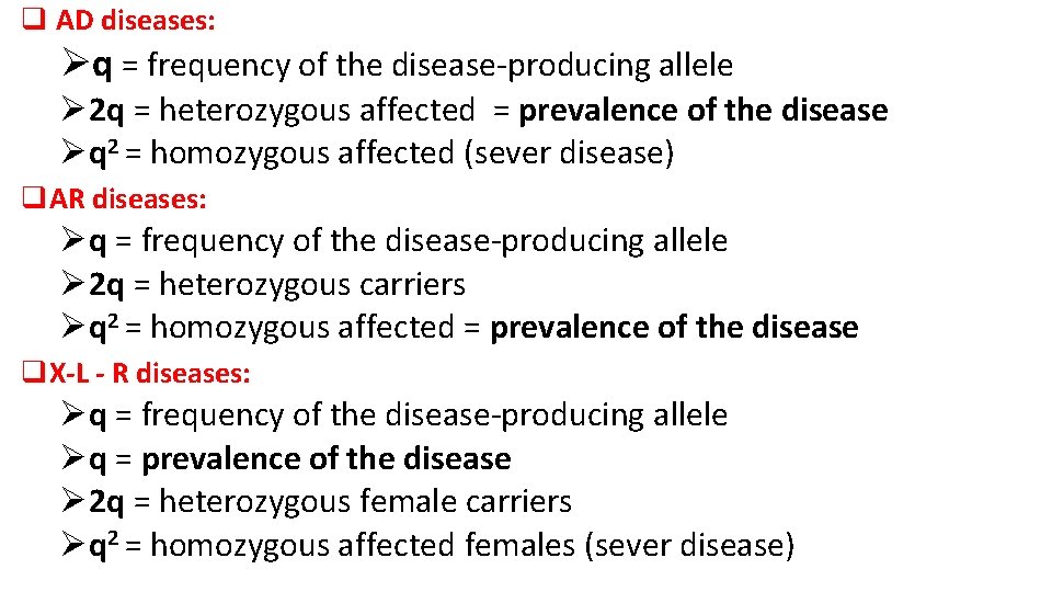 q AD diseases: Øq = frequency of the disease-producing allele Ø 2 q =