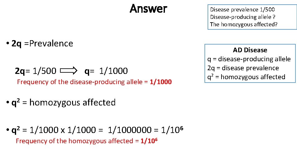 Answer • 2 q =Prevalence 2 q= 1/500 q= 1/1000 Frequency of the disease-producing