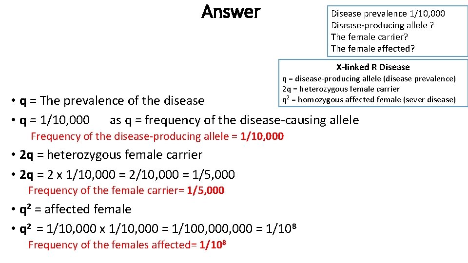 Answer Disease prevalence 1/10, 000 Disease-producing allele ? The female carrier? The female affected?