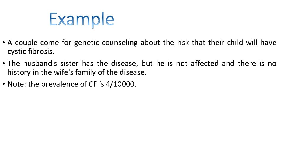  • A couple come for genetic counseling about the risk that their child