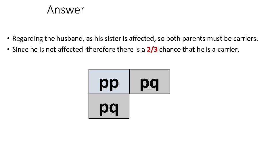 Answer • Regarding the husband, as his sister is affected, so both parents must
