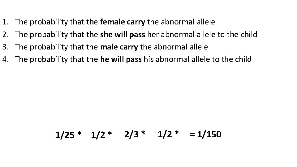 1. 2. 3. 4. The probability that the female carry the abnormal allele The