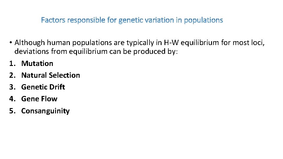  • Although human populations are typically in H-W equilibrium for most loci, deviations