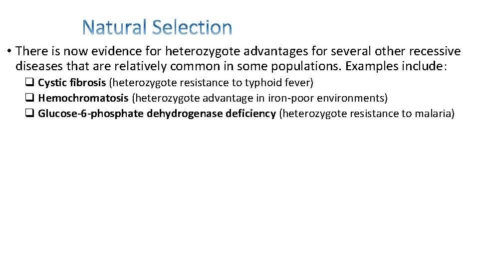  • There is now evidence for heterozygote advantages for several other recessive diseases