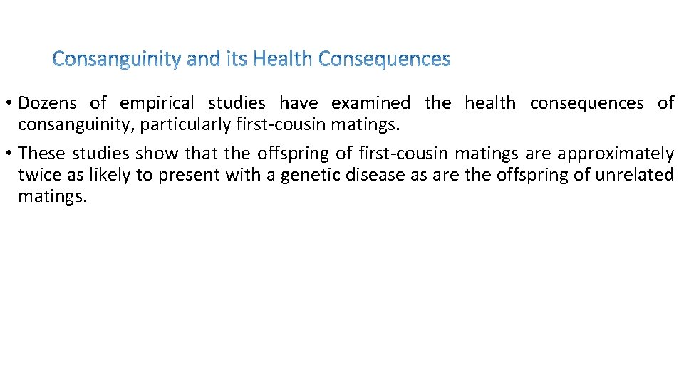  • Dozens of empirical studies have examined the health consequences of consanguinity, particularly