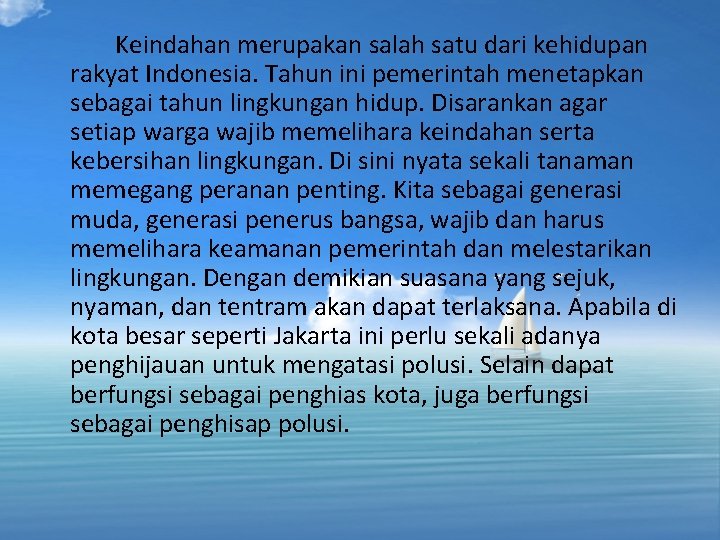 Keindahan merupakan salah satu dari kehidupan rakyat Indonesia. Tahun ini pemerintah menetapkan sebagai tahun Keindahan merupakan salah satu dari kehidupan rakyat Indonesia. Tahun ini pemerintah menetapkan sebagai tahun