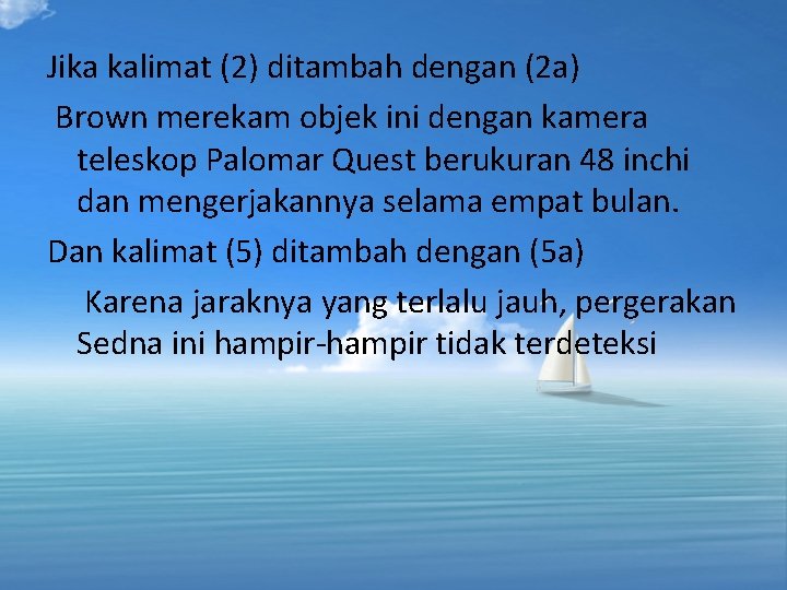 Jika kalimat (2) ditambah dengan (2 a) Brown merekam objek ini dengan kamera teleskop Jika kalimat (2) ditambah dengan (2 a) Brown merekam objek ini dengan kamera teleskop