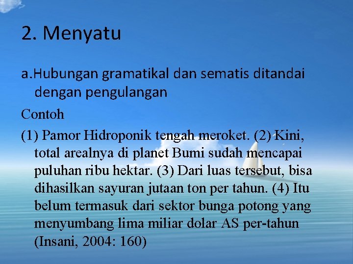 2. Menyatu a. Hubungan gramatikal dan sematis ditandai dengan pengulangan Contoh (1) Pamor Hidroponik