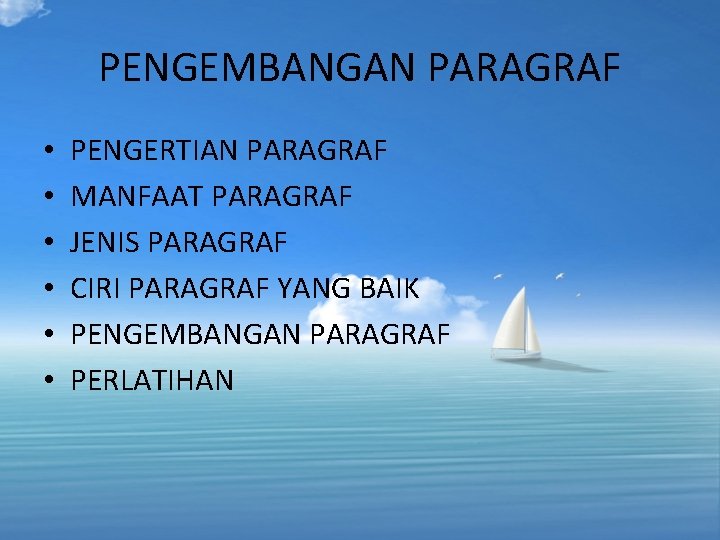 PENGEMBANGAN PARAGRAF • • • PENGERTIAN PARAGRAF MANFAAT PARAGRAF JENIS PARAGRAF CIRI PARAGRAF YANG