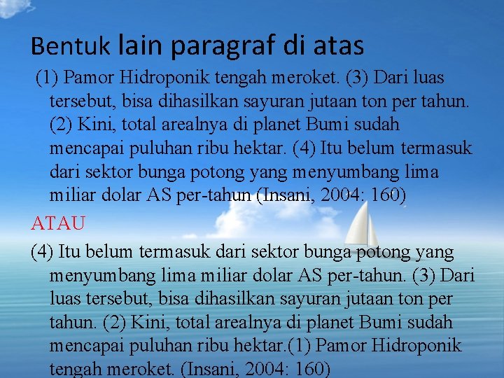 Bentuk lain paragraf di atas (1) Pamor Hidroponik tengah meroket. (3) Dari luas tersebut,