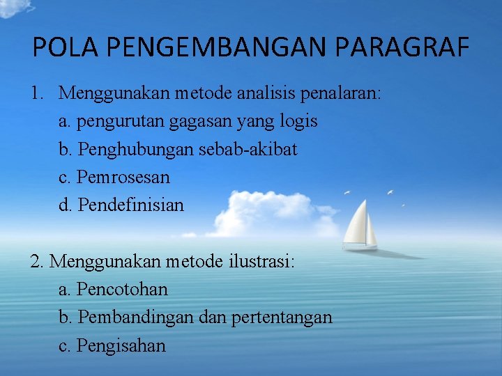 POLA PENGEMBANGAN PARAGRAF 1. Menggunakan metode analisis penalaran: a. pengurutan gagasan yang logis b. POLA PENGEMBANGAN PARAGRAF 1. Menggunakan metode analisis penalaran: a. pengurutan gagasan yang logis b.